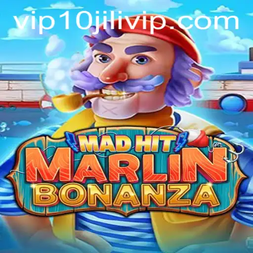 Discover the Thrills of MadHitMarlinBonanza with 10JILI VIP
