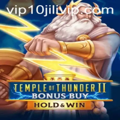 Exploring TempleofThunderIIBonusBuy: A Thrilling Adventure for 10JILI VIP Enthusiasts